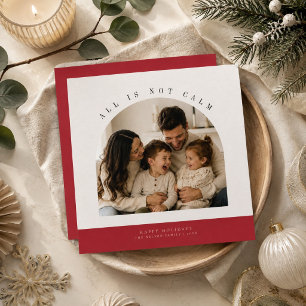 All Is Not Calm Arch Family Christmas Photo Holiday Card