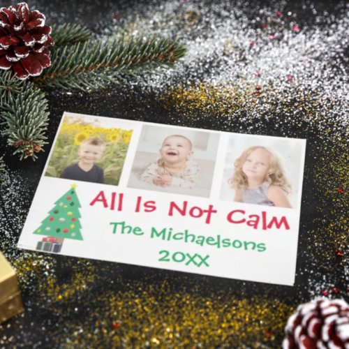 All Is Not Calm Christmas Photo Collage Holiday Card