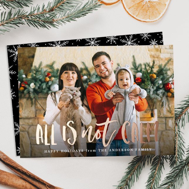 All is Not Calm Funny Photo Rose Gold Foil Holiday Card (Creator Uploaded)