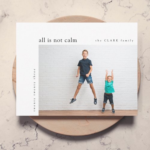 All is not Calm  Minimal Christmas Fun Kids Photo Holiday Card