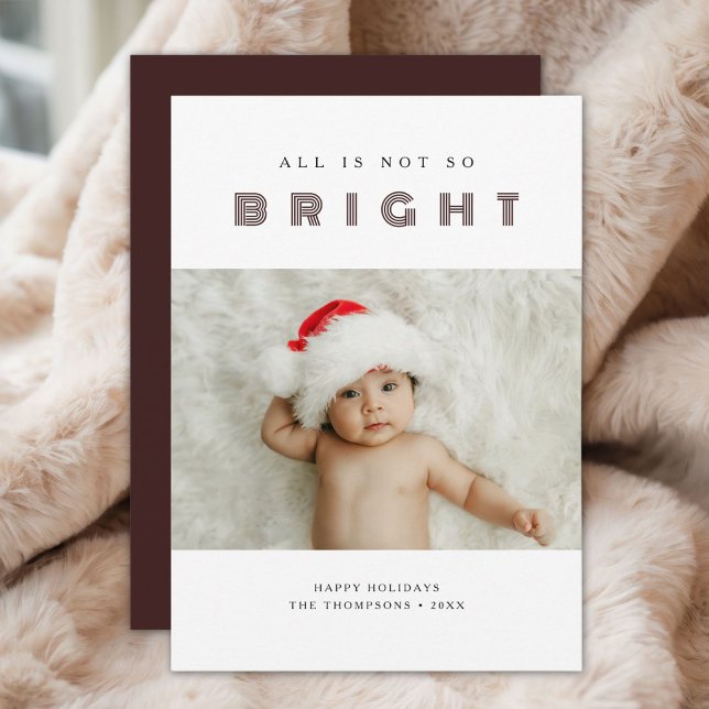 All Is Not So Bright Funny Baby Christmas Photo Holiday Card (Creator Uploaded)