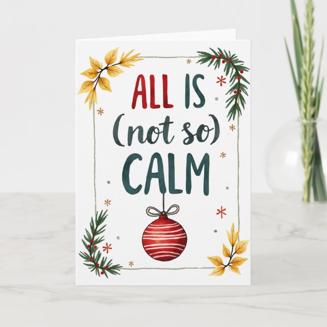 All Is Not So Calm Funny Holiday Chaos Card (Front)