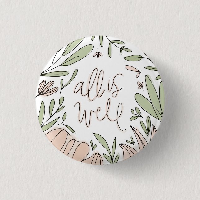 All is Well Floral Button (Front)
