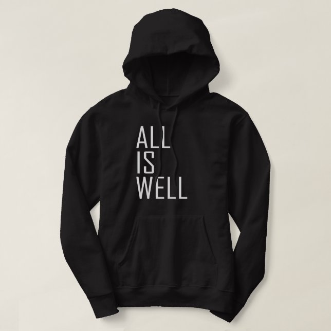 All Is Well Inspirational Motivational Quote Hoodie (Design Front)