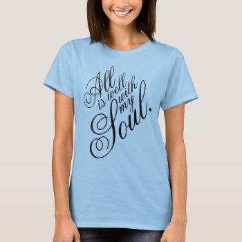 All Is Well Tee by K_Morrison_Designs at Zazzle