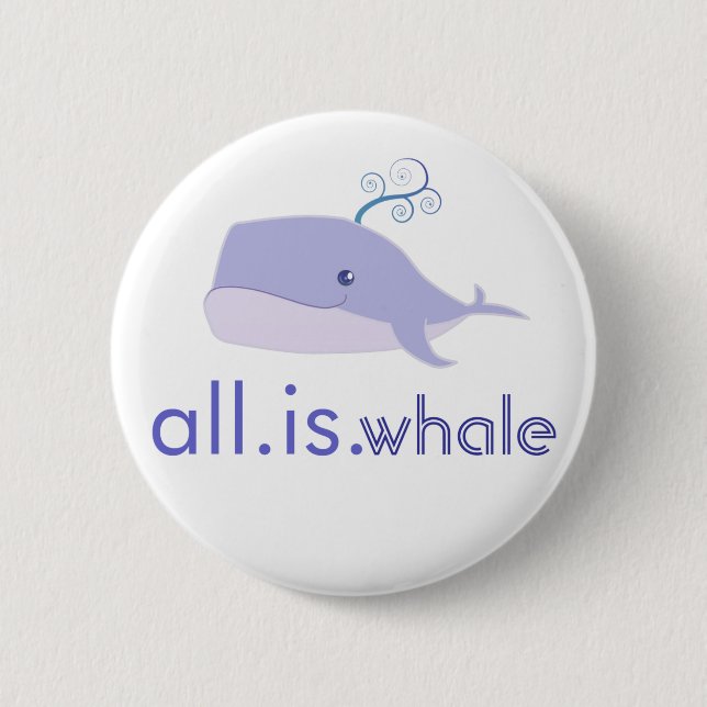 All is Whale (blue) Pinback Button (Front)