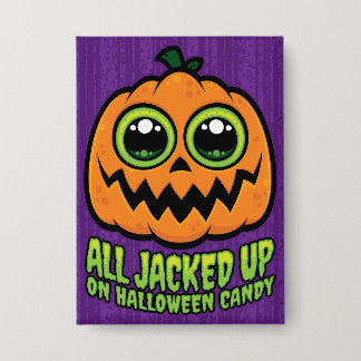 All Jacked Up on Halloween Candy Funny Pumpkin Button