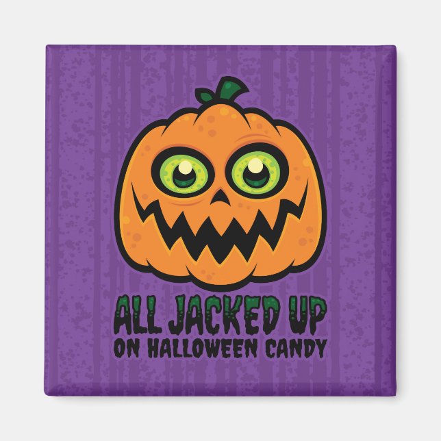 All Jacked Up on Halloween Candy Jack-O'-Lantern Magnet (Front)