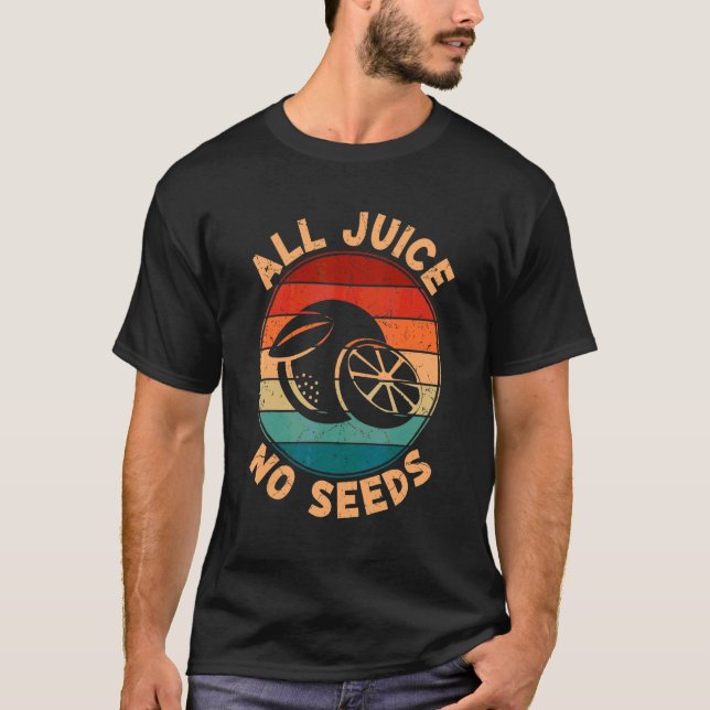 All Juice No Seed Men Vasectomy Post Operation T-Shirt (Front)