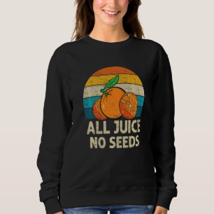All Juice No Seed  Vasectomy Surgery Survivor appa Sweatshirt