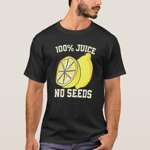 All Juice No Seeds Vasectomy T_Shirt