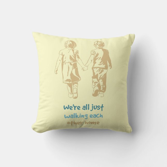 All just Walking each Other Home Inspiration Quote Throw Pillow (Front)