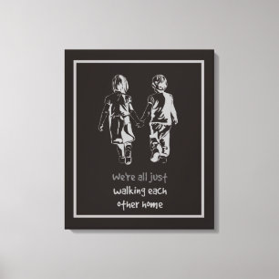All Just Walking Each Other Home Quote Canvas Print