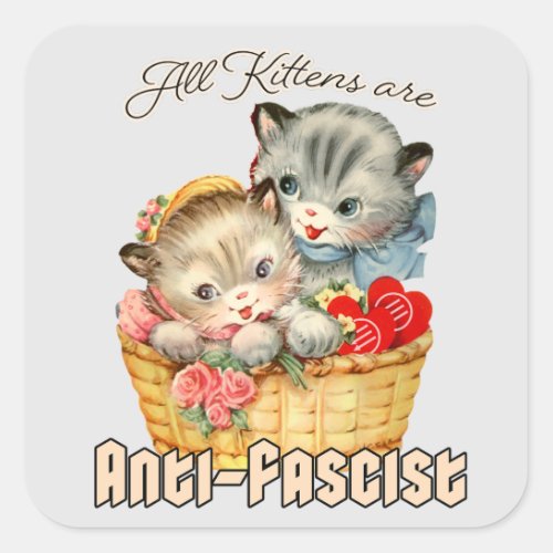 All Kittens are Anti_Fascist Square Sticker