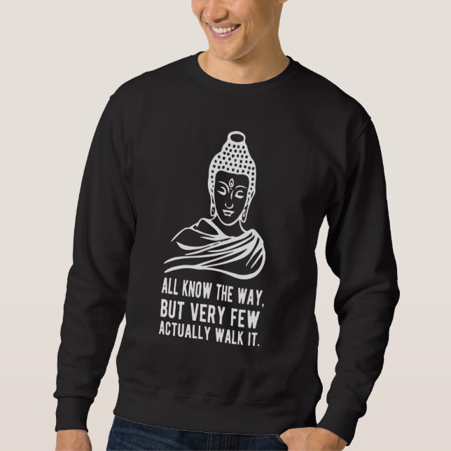 All Know The Ways But Very Few Actually Walks It 1 Sweatshirt (Front)