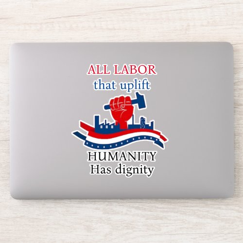 All labor that uplift humanity labour day quote sticker