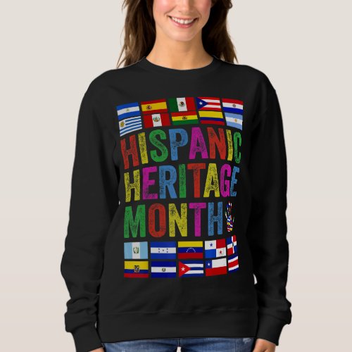 All Latin American Flags Latino Hispanic Heritage  Sweatshirt