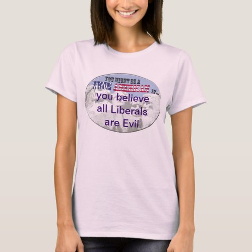all liberals are evil T_Shirt