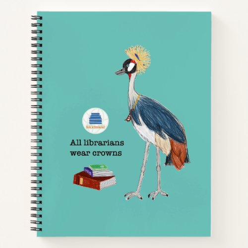 All Librarians Wear Crowns Crested Crane Notebook