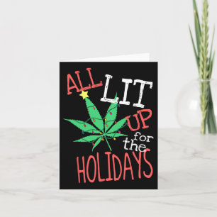 All Lit Up For The Holidays Funny Weed Christmas L Card