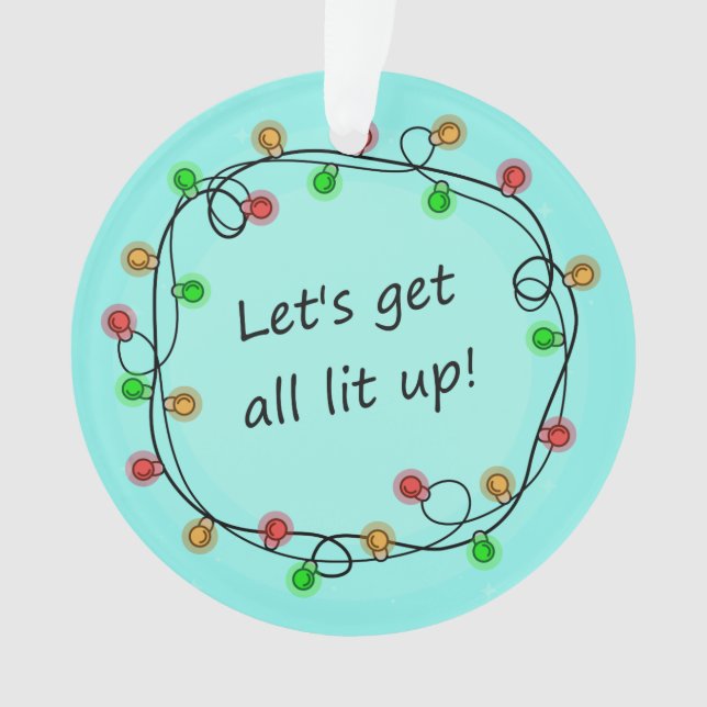 "All Lit Up" funny Christmas party ornament (Front)