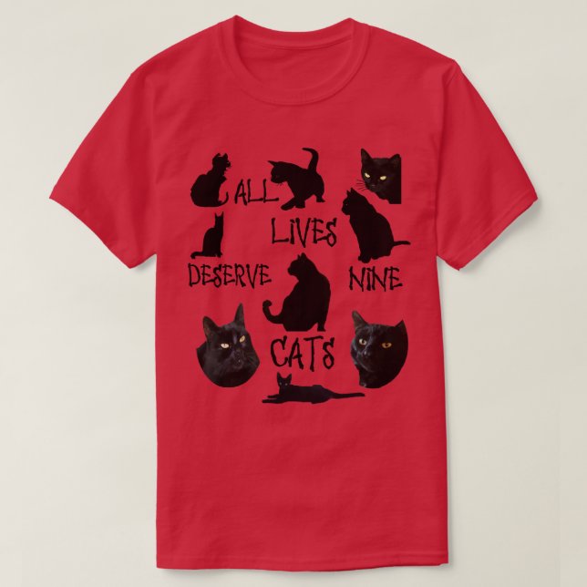 All Lives Deserves Nine Cats Fun Cat Lover Quote T-Shirt (Design Front)