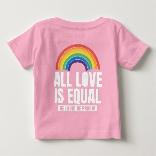 All Love Is Equal Pride LGBT Equal Rights Rainbow Baby T_Shirt