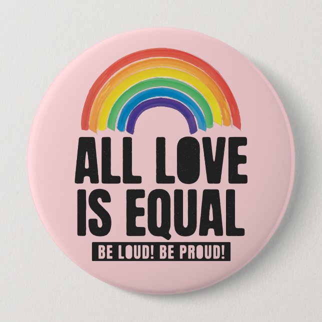 All Love Is Equal Pride LGBT Equal Rights Rainbow Button (Front)