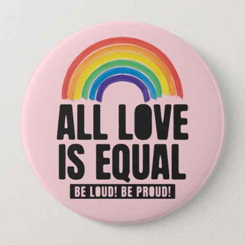 All Love Is Equal Pride LGBT Equal Rights Rainbow Button