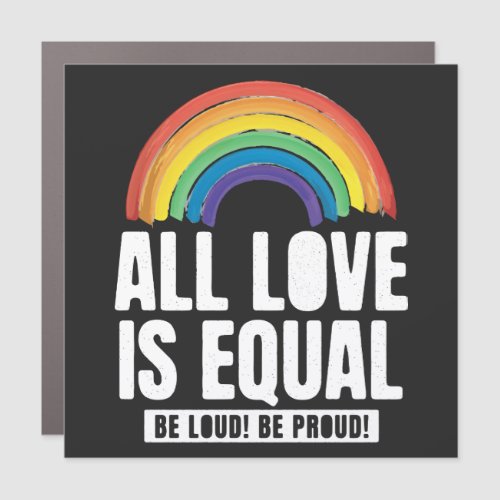All Love Is Equal Pride LGBT Equal Rights Rainbow Car Magnet