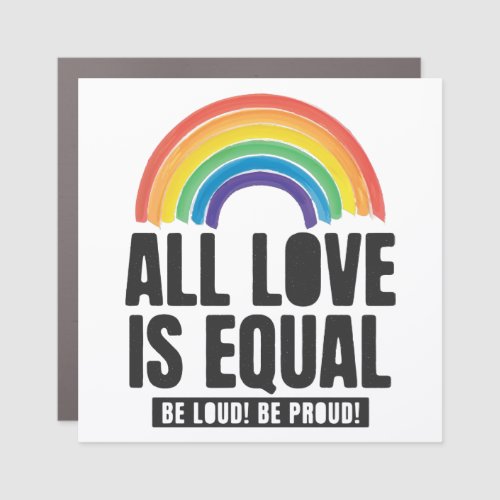 All Love Is Equal Pride LGBT Equal Rights Rainbow  Car Magnet