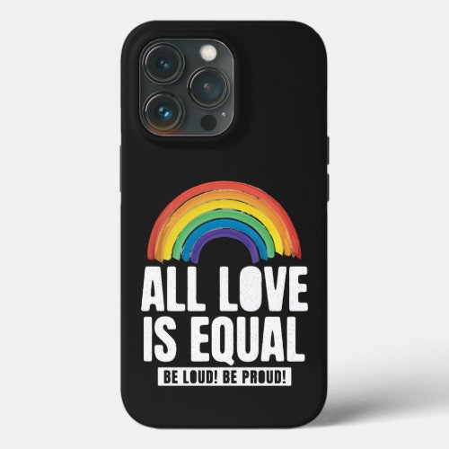 All Love Is Equal Pride LGBT Equal Rights Rainbow iPhone 13 Pro Case