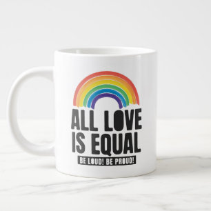 All Love Is Equal Pride LGBT Equal Rights Rainbow Giant Coffee Mug