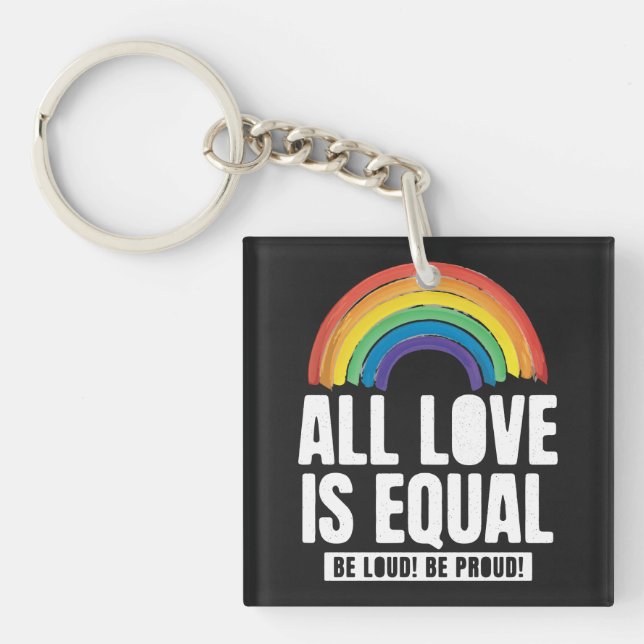 All Love Is Equal Pride LGBT Equal Rights Rainbow Keychain (Front)