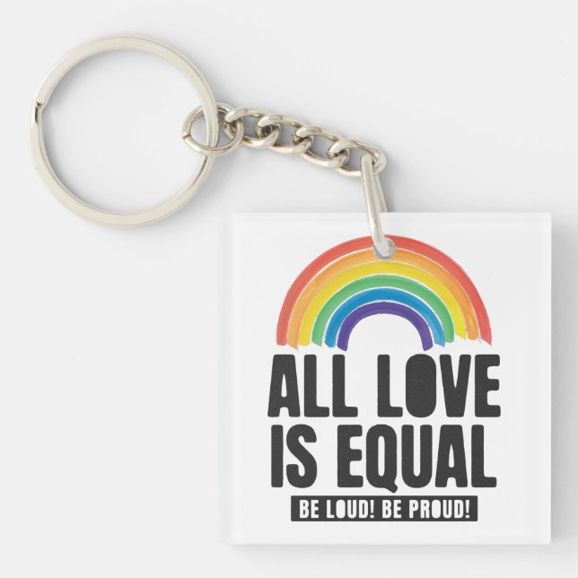All Love Is Equal Pride LGBT Equal Rights Rainbow  Keychain (Front)