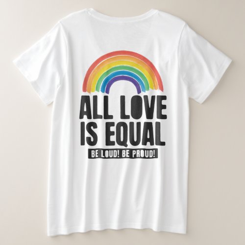 All Love Is Equal Pride LGBT Equal Rights Rainbow Plus Size T_Shirt