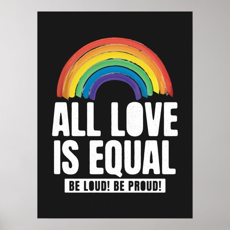 All Love Is Equal Pride LGBT Equal Rights Rainbow Poster | Zazzle