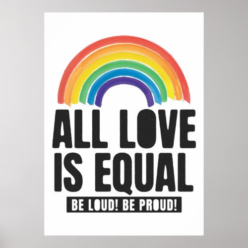 All Love Is Equal Pride LGBT Equal Rights Rainbow  Poster