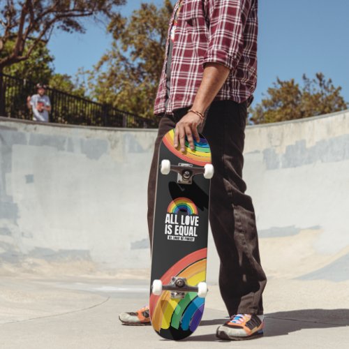 All Love Is Equal Pride LGBT Equal Rights Rainbow Skateboard