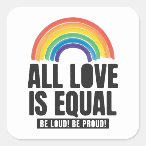 All Love Is Equal Pride LGBT Equal Rights Rainbow  Square Sticker