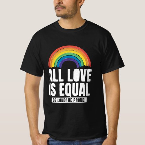All Love Is Equal Pride LGBT Equal Rights Rainbow  T_Shirt
