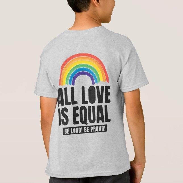 All Love Is Equal Pride LGBT Equal Rights Rainbow  T-Shirt (Back)