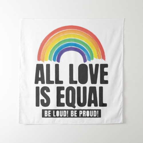 All Love Is Equal Pride LGBT Equal Rights Rainbow  Tapestry