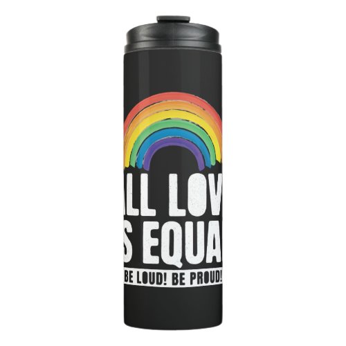 All Love Is Equal Pride LGBT Equal Rights Rainbow Thermal Tumbler
