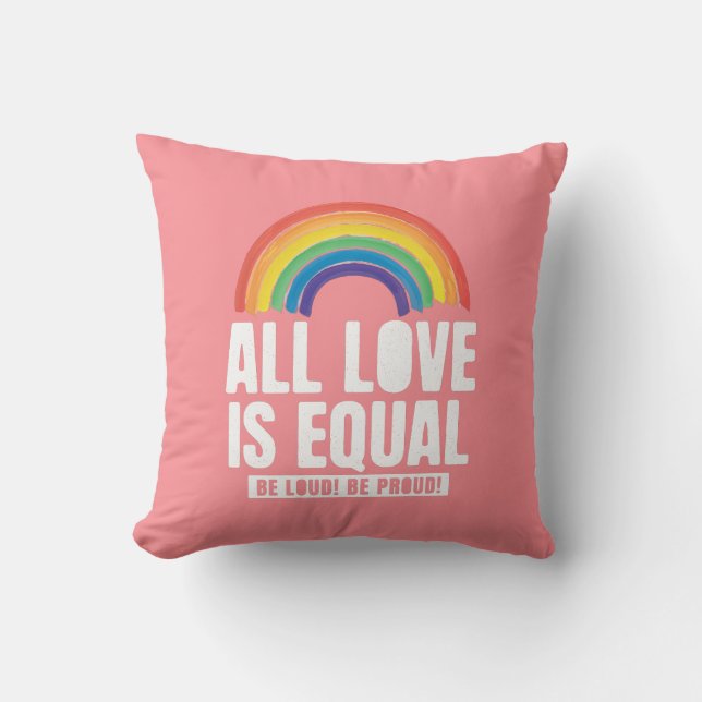 All Love Is Equal Pride LGBT Equal Rights Rainbow Throw Pillow (Front)