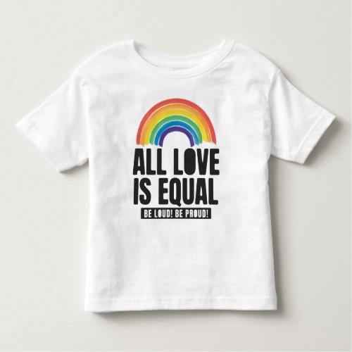 All Love Is Equal Pride LGBT Equal Rights Rainbow  Toddler T_shirt