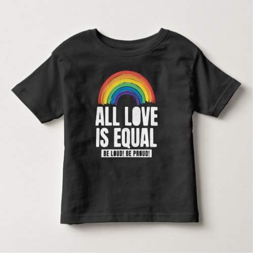 All Love Is Equal Pride LGBT Equal Rights Rainbow Toddler T_shirt