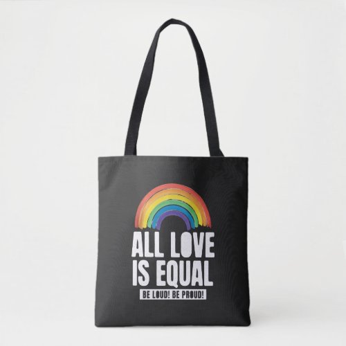 All Love Is Equal Pride LGBT Equal Rights Rainbow Tote Bag