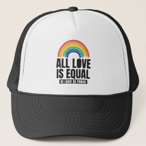 All Love Is Equal Pride LGBT Equal Rights Rainbow Trucker Hat