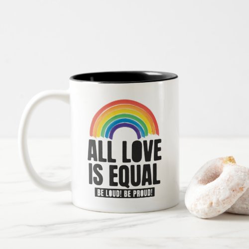 All Love Is Equal Pride LGBT Equal Rights Rainbow Two_Tone Coffee Mug
